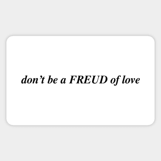 don't be a FREUD of love Sticker